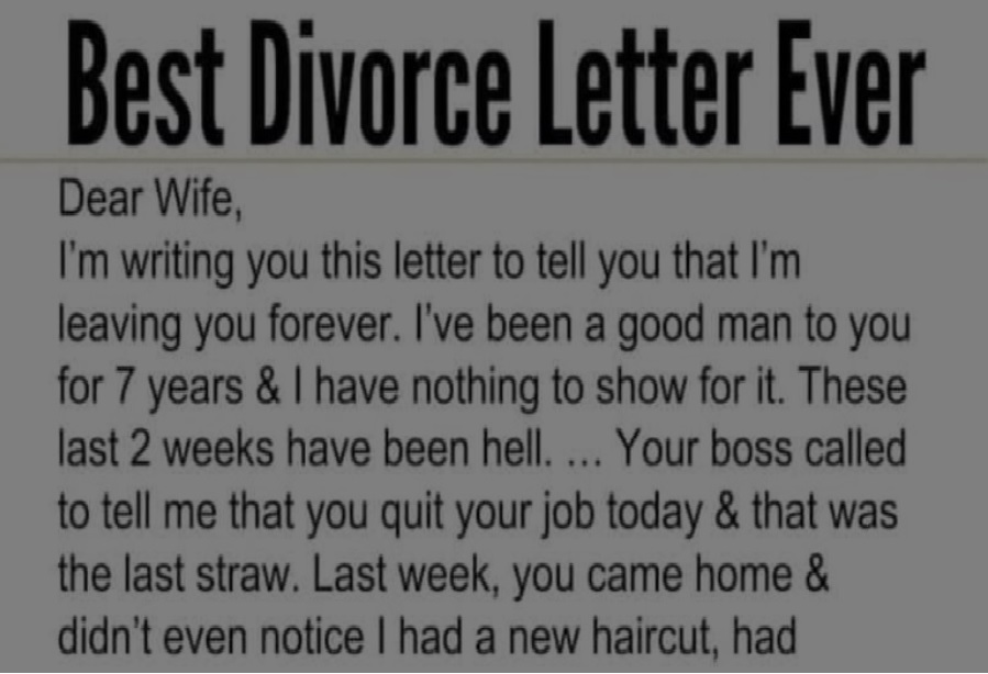 THE BEST DIVORCE LETTER EVER! Dear Wife, I’m keeping in touch with you this letter to let you know