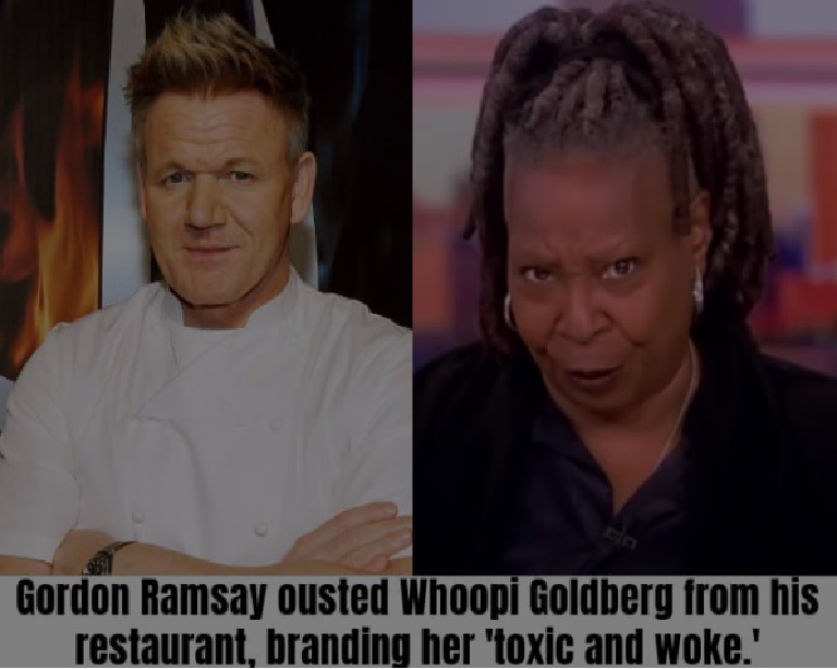Gordon Ramsay ousted Whoopi Goldberg from his restaurant, branding her ‘toxic’ and ‘ensnared by woke culture.’