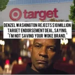 Denzel Washington rejects  million Target endorsement deal, saying, “I’m not saving your Woke brand.