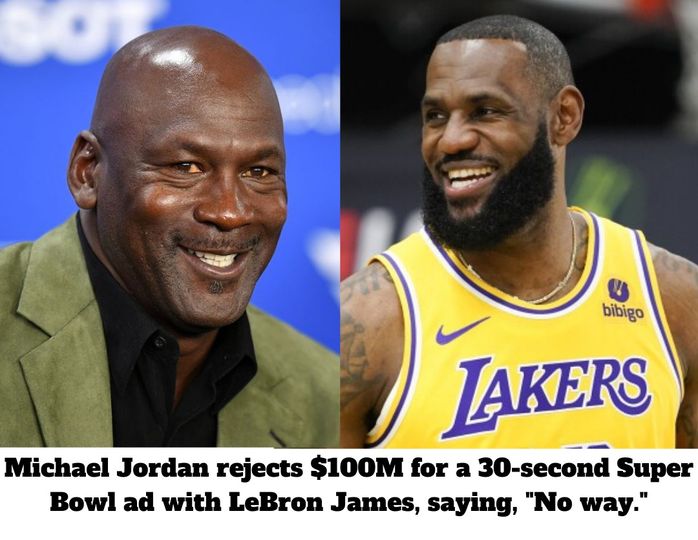 Michael Jordan rejects $100M for a 30-second Super Bowl ad with LeBron James, saying, “No way.”