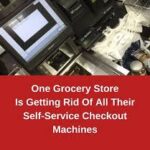 One Grocery Store Is Getting Rid Of All Their Self-Service Checkout Machines, read more in the first comment.