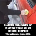 She Locked Her Keys In The Car So She Took A Tennis Ball And Put It Over The Keyhole. Brilliant!