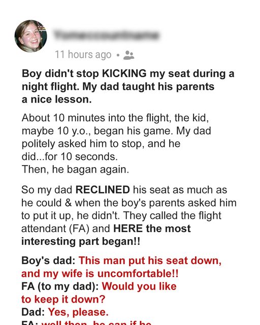 My dad gave his parents a nice lesson when his son wouldn’t stop kicking my seat during a long flight.