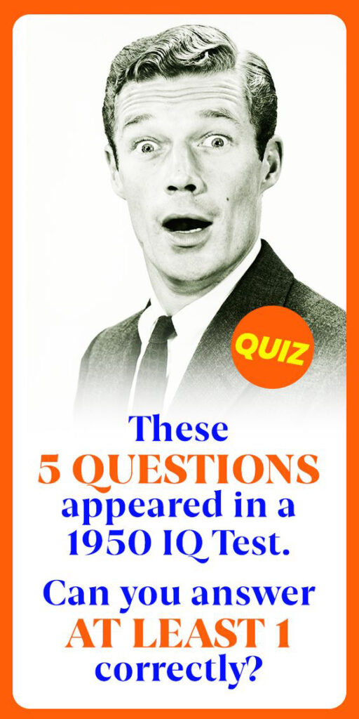 (QUIZ)These 5 Questions Appeared In A 1950 IQ Test. Can You Answer At Least 1 Correctly?