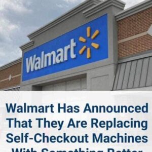 Walmart Has Announced That They Are Replacing Self-Checkout Machines With Something Better