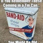 If You Remember These Coming In a Tin Can..You Might be Old
