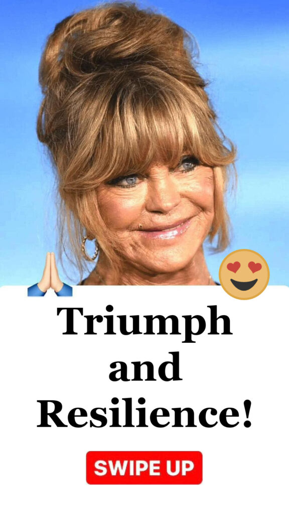 Goldie Hawn: A Story of Resilience and Triumph