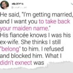 My Ex-Husband Wants Me to Take Back My Maiden Name Because His Fiancée Is Uncomfortable