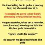 An Old Man Decides To Prove His Wife Isn’t Having Trouble Hearing.