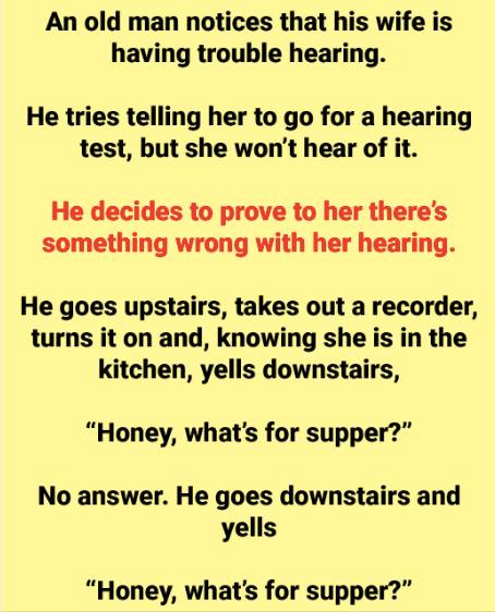An Old Man Decides To Prove His Wife Isn’t Having Trouble Hearing.