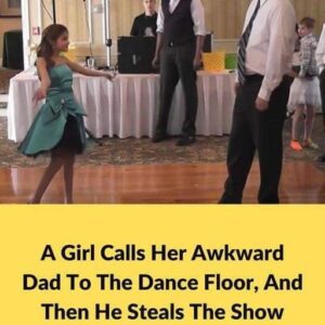 A Girl Calls Her Awkward Dad To The Dance Floor, And Then He Steals The Show