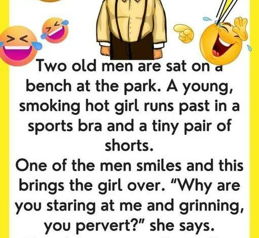 Old Men Sitting On A Bench…We’ve chuckled with tears with this joke…