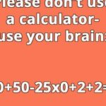 Please avoid using a calculator, solve this math test with your brain