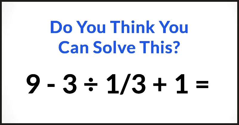 Most Adults Can’t Figure Out This Simple Elementary Math Problem On The First Try. Can You?