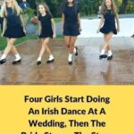 Four Girls Start Doing An Irish Dance At A Wedding, Then The Bride Storms The Stage