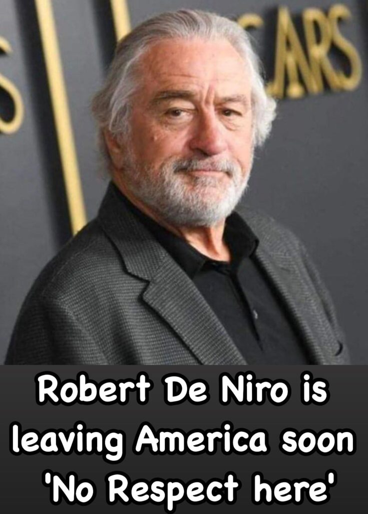 Robert De Niro decides to leave America for good – his reason will shock you
