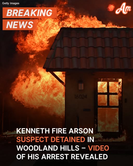 Kenneth Fire Arson Suspect Detained in Woodland Hills – Details