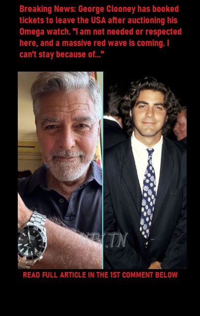Breaking News: George Clooney is leaving the USA after auctioning his Omega watch, citing feeling “unwanted” and predicting a “massive red wave.”