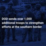 DOD sends over 1,000 additional troops to help bolster southern border efforts