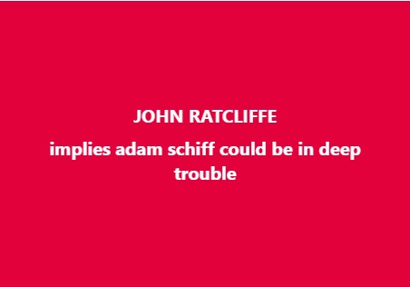 JOHN RATCLIFFE SUGGESTS ADAM SCHIFF TAMPERED WITH IMPEACHMENT WHISTLEBLOWER TO TAKE DOWN TRUMP