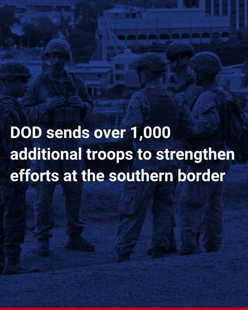 DOD sends over 1,000 additional troops to help bolster southern border efforts