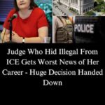 Judge Who Hid Illegal from ICE Gets Worst News of Her Life