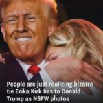 People are just realizing bizarre tie Erika Kirk has to Donald Trump as NSFW photos resurface