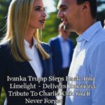 Ivanka Trump Delivers Emotional Tribute to Charlie Kirk