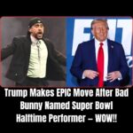 Trump Makes Move After Bad Bunny Named Super Bowl Halftime Performer !
