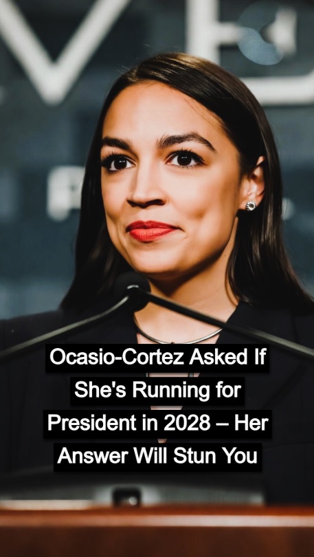 Alexandria Ocasio-Cortez Addresses Speculation About a 2028 Presidential Run