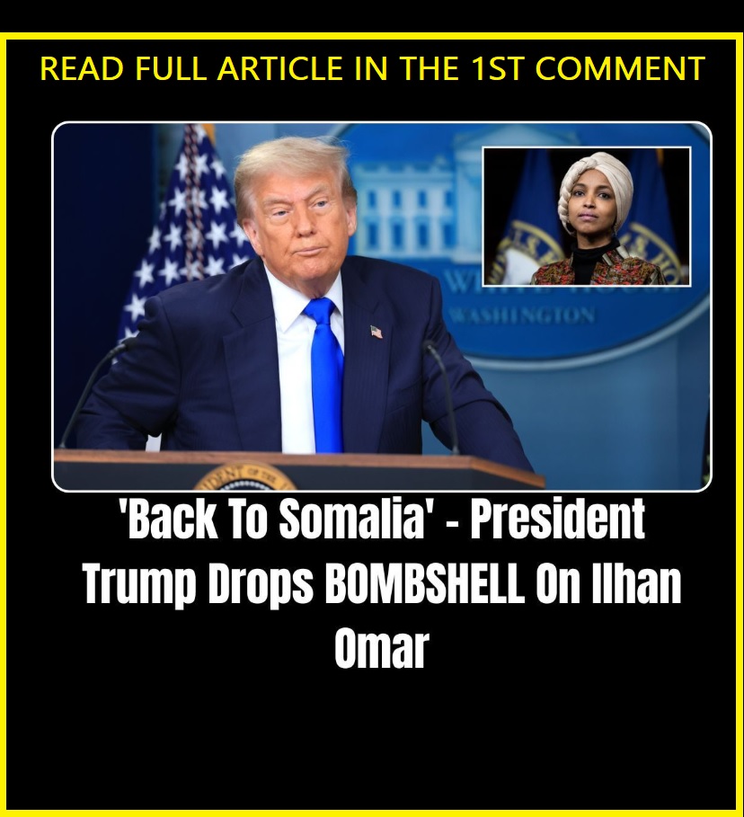 Trump Drops Stunner On Ilhan Omar After She Makes Shocking Remark