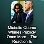 Michelle Obama Faces Backlash Over Comments About ‘White’ Americans !