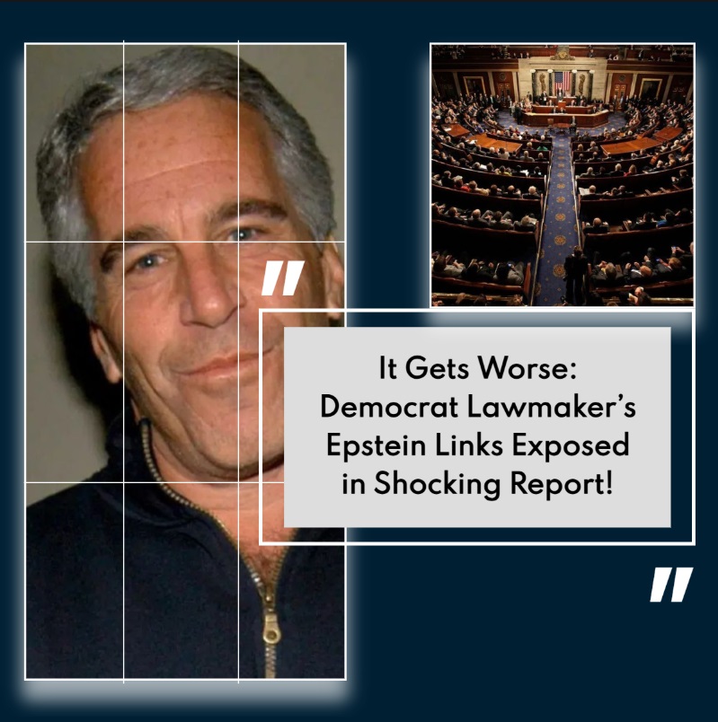 It Gets Worse: Democrat Lawmaker’s Epstein Links Exposed in Shocking Report!