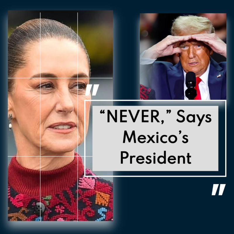 Mexican president states that Trump is not !!!